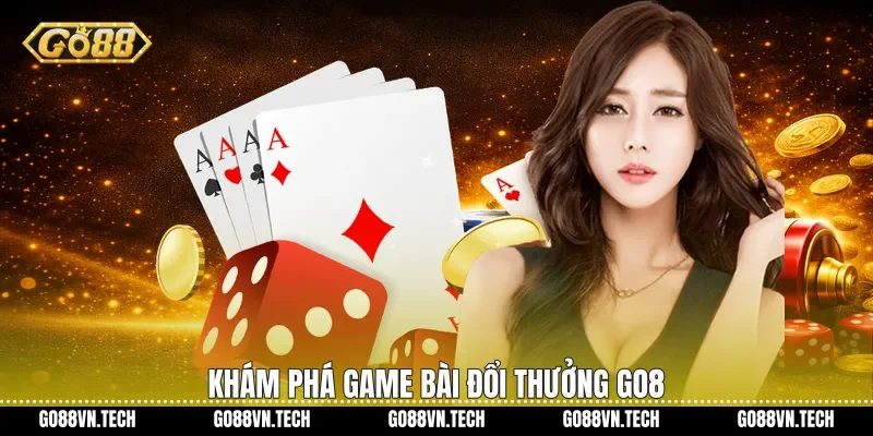 Khám phá Game bài đổi thưởng Go8