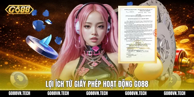 Lợi ích từ Giấy phép hoạt động Go88