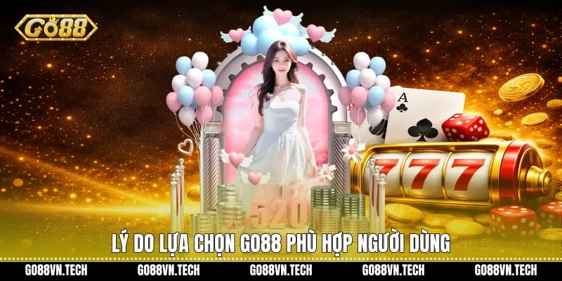 Lý do lựa chọn Go88 phù hợp người dùng