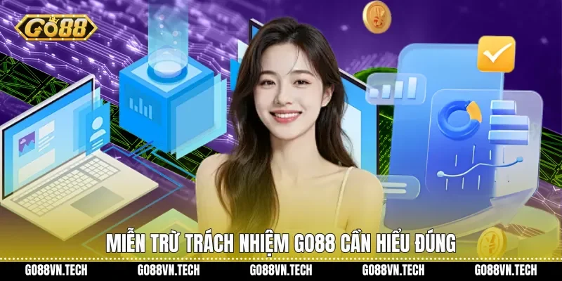 Miễn trừ trách nhiệm Go88 cần hiểu đúng