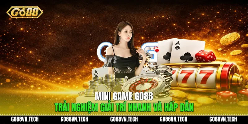 Mini Game Go88 - Trải Nghiệm Giải Trí Nhanh Và Hấp Dẫn