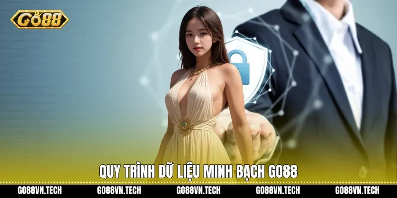 Quy trình dữ liệu minh bạch Go88