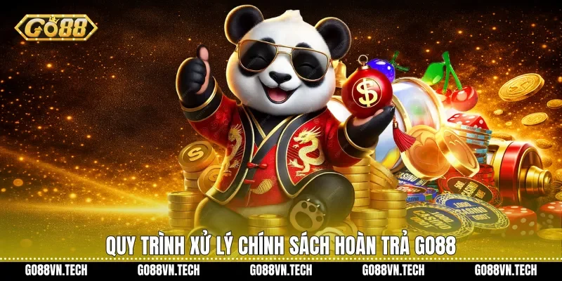 Quy trình xử lý Chính sách hoàn trả Go88