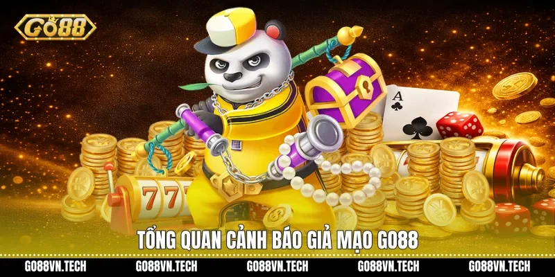 Tổng quan Cảnh báo giả mạo Go88